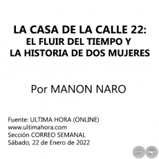 LA CASA DE LA CALLE 22: EL FLUIR DEL TIEMPO Y LA HISTORIA DE DOS MUJERES - Por MANON NARO - Sbado, 22 de Enero de 2022